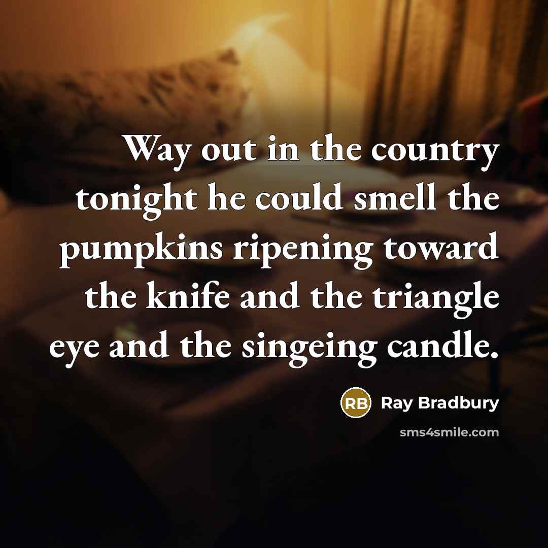 “Way out in the country tonight he could smell the…” quote by Ray Bradbury