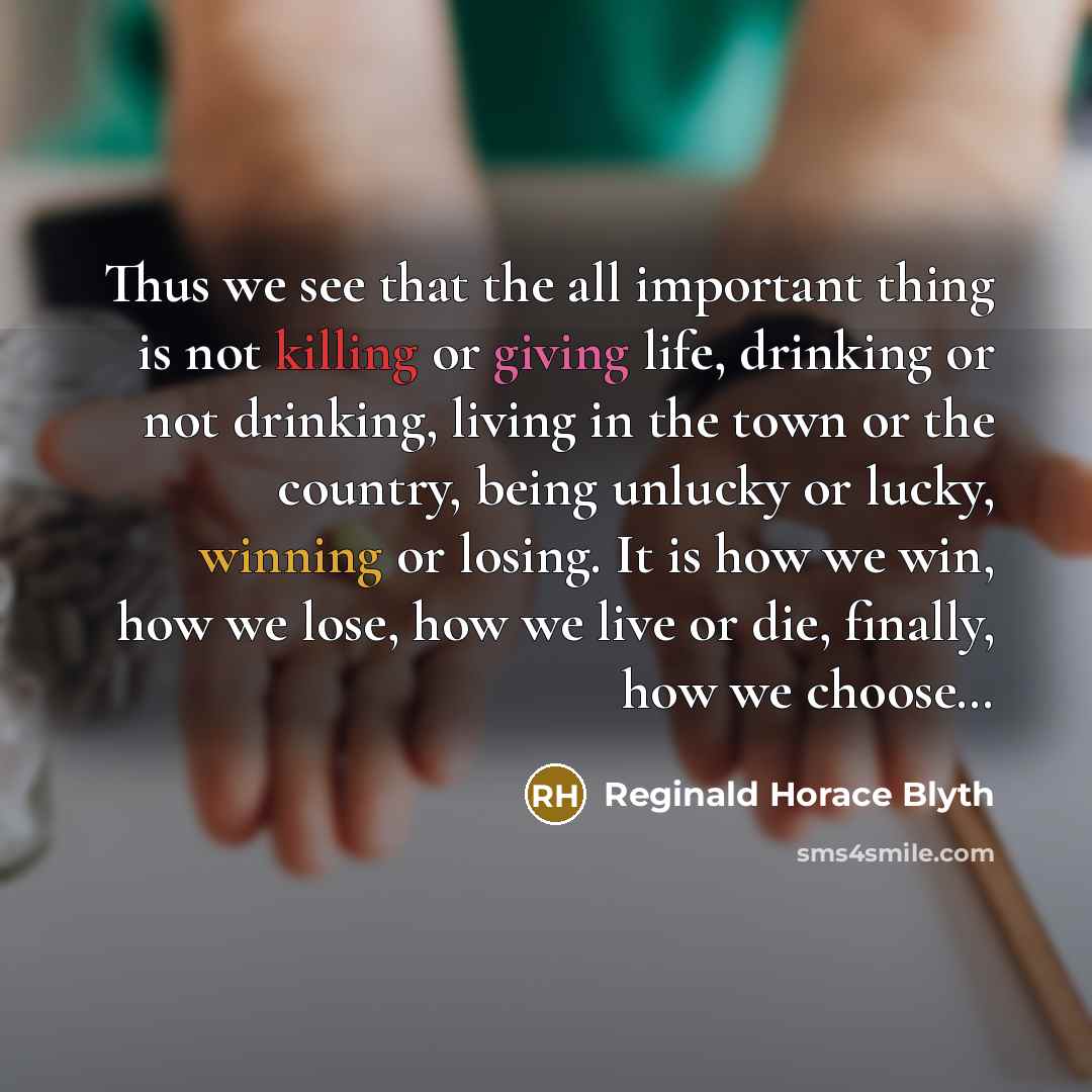 “Thus we see that the all important thing is not…” quote by Reginald Horace Blyth