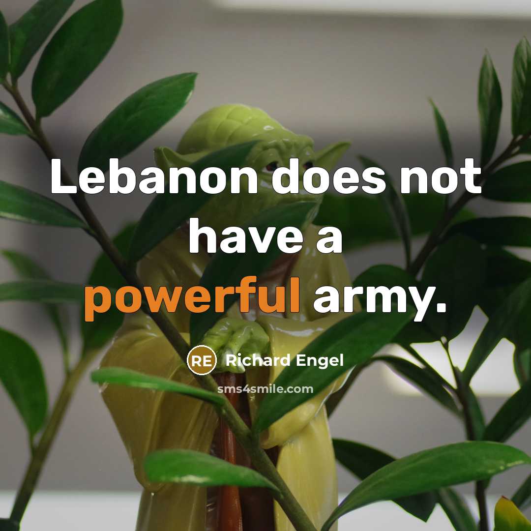 “Lebanon does not have a powerful army.…” quote by Richard Engel