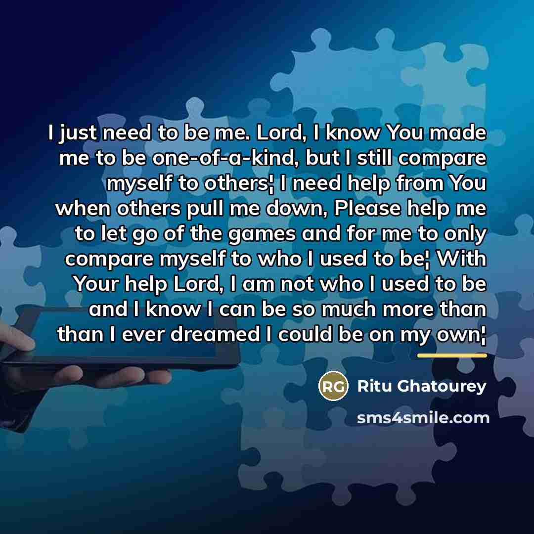 “I just need to be me. Lord, I know You…” quote by Ritu Ghatourey