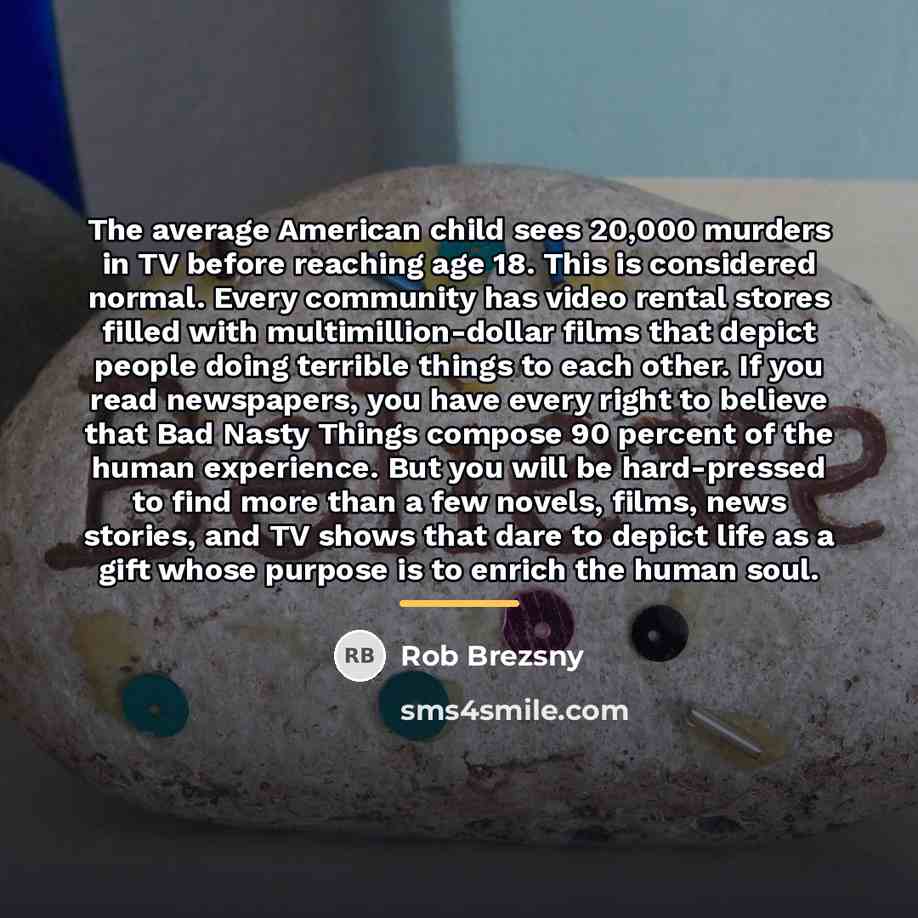 “The average American child sees 20,000 murders in TV before…” quote by Rob Brezsny