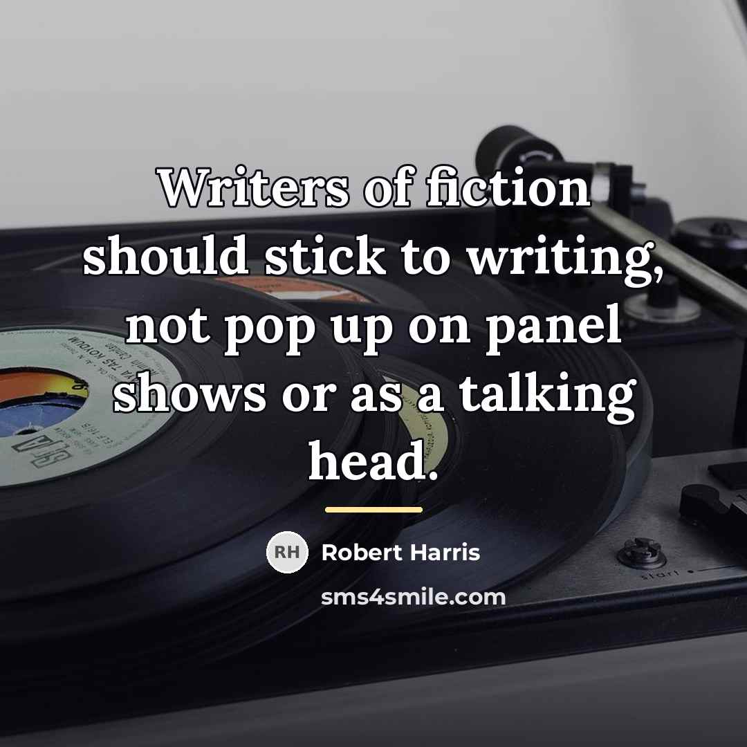“Writers of fiction should stick to writing, not pop up…” quote by Robert Harris