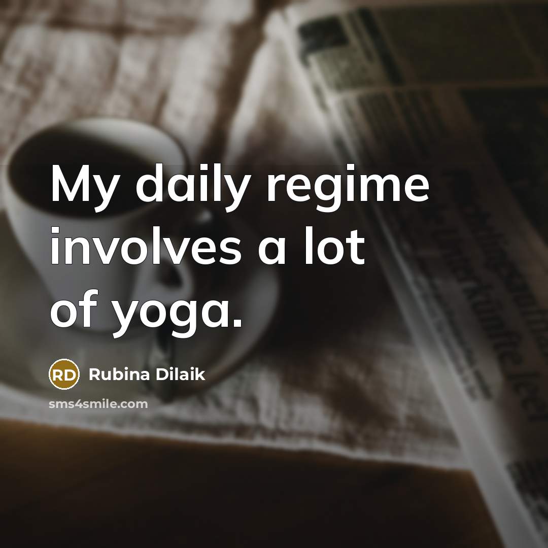 “My daily regime involves a lot of yoga.…” quote by Rubina Dilaik