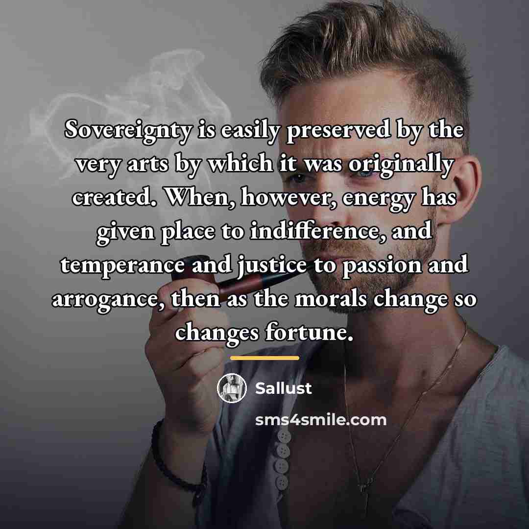 “Sovereignty is easily preserved by the very arts by which…” quote by Sallust