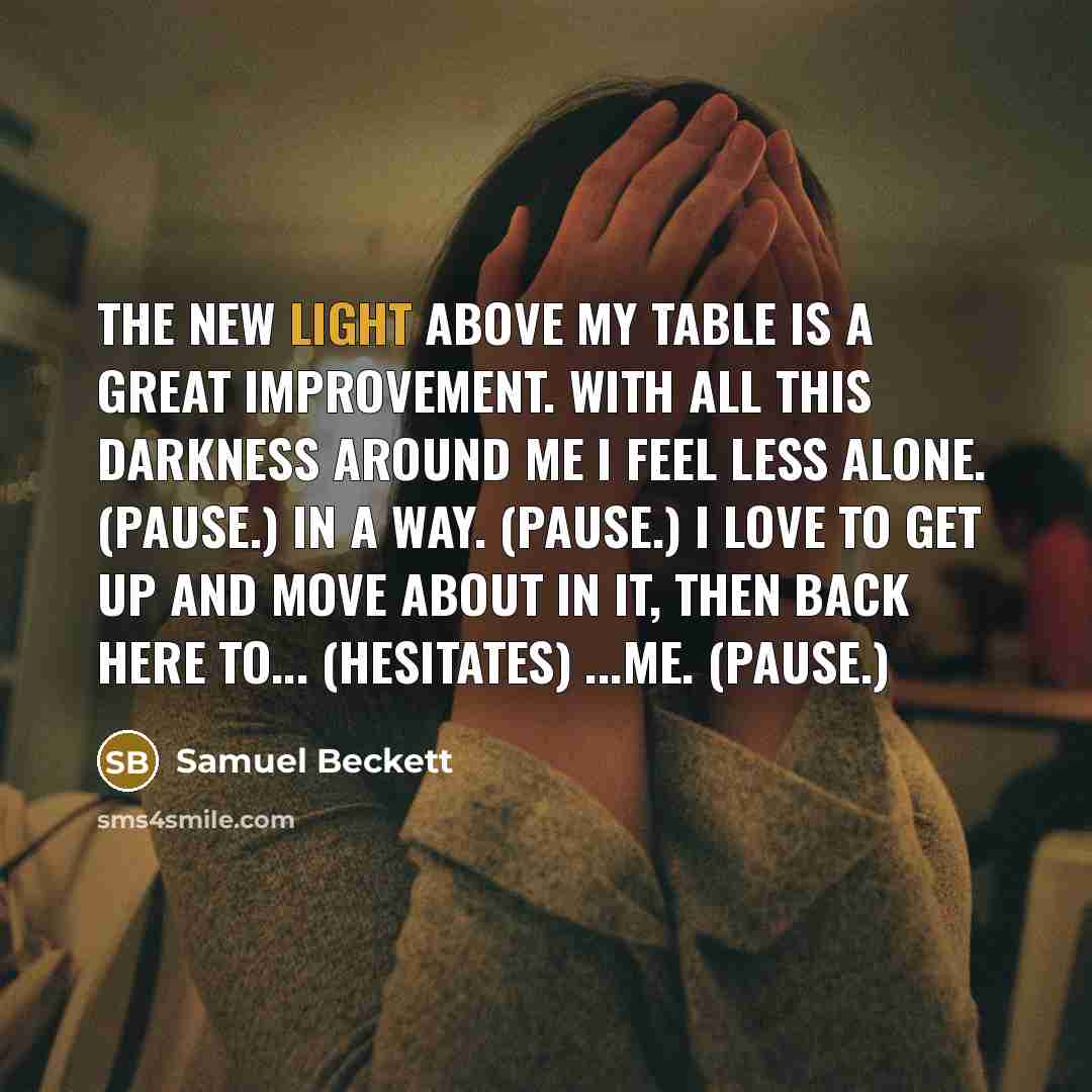 “The new light above my table is a great improvement.…” quote by Samuel Beckett