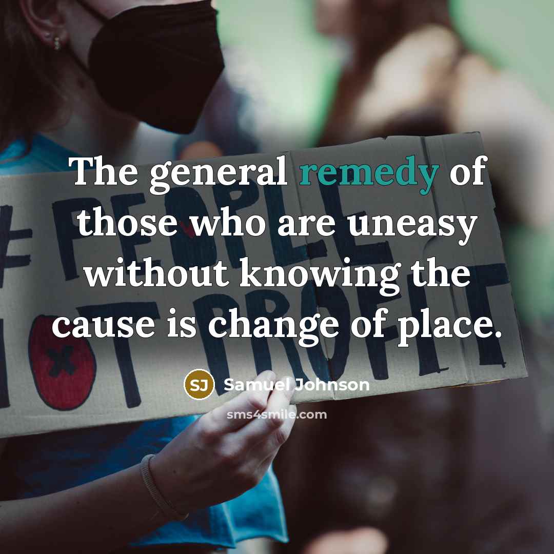 “The general remedy of those who are uneasy without knowing…” quote by Samuel Johnson