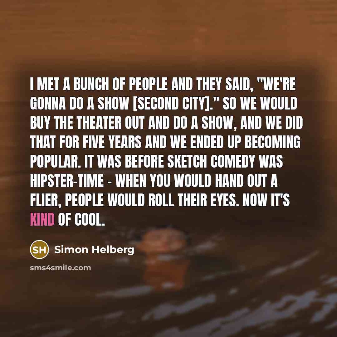 “I met a bunch of people and they said, "We're…” quote by Simon Helberg