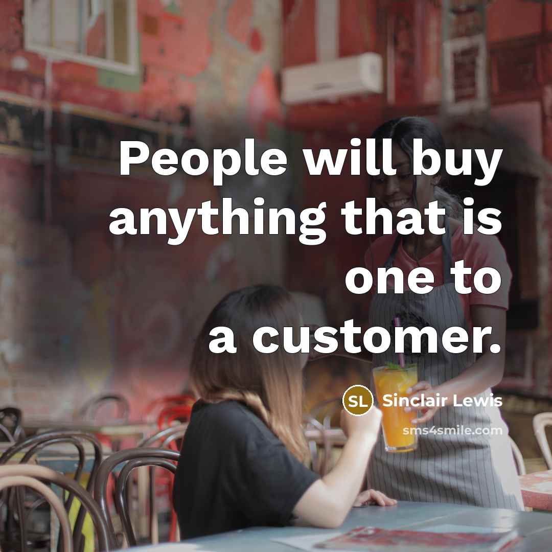 “People will buy anything that is one to a customer.…” quote by Sinclair Lewis