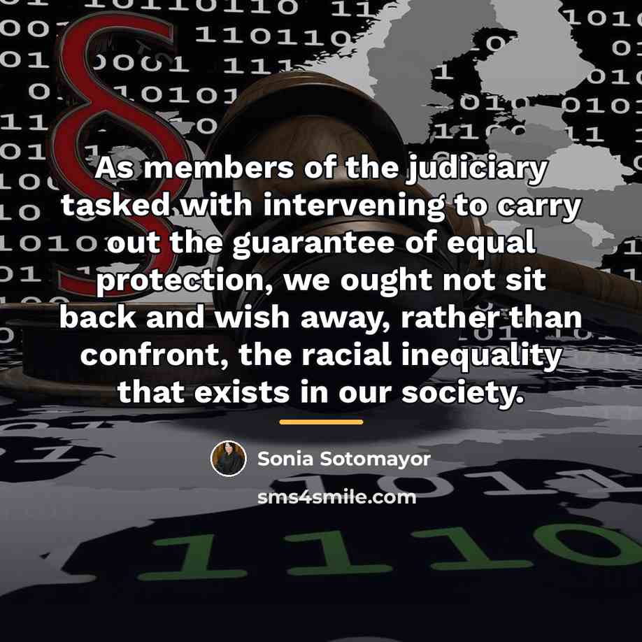 “As members of the judiciary tasked with intervening to carry…” quote by Sonia Sotomayor