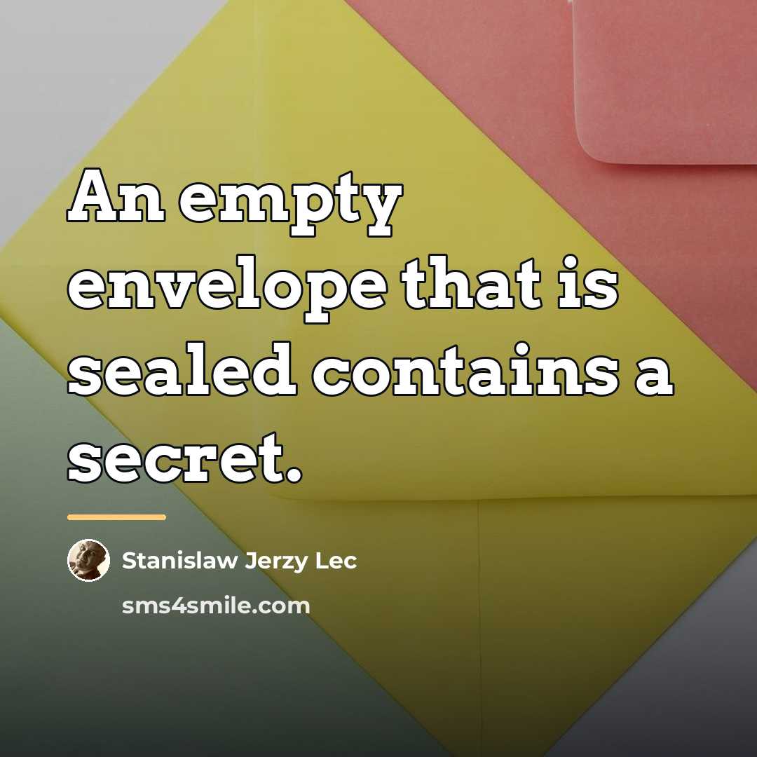 “An empty envelope that is sealed contains a secret.…” quote by Stanislaw Jerzy Lec