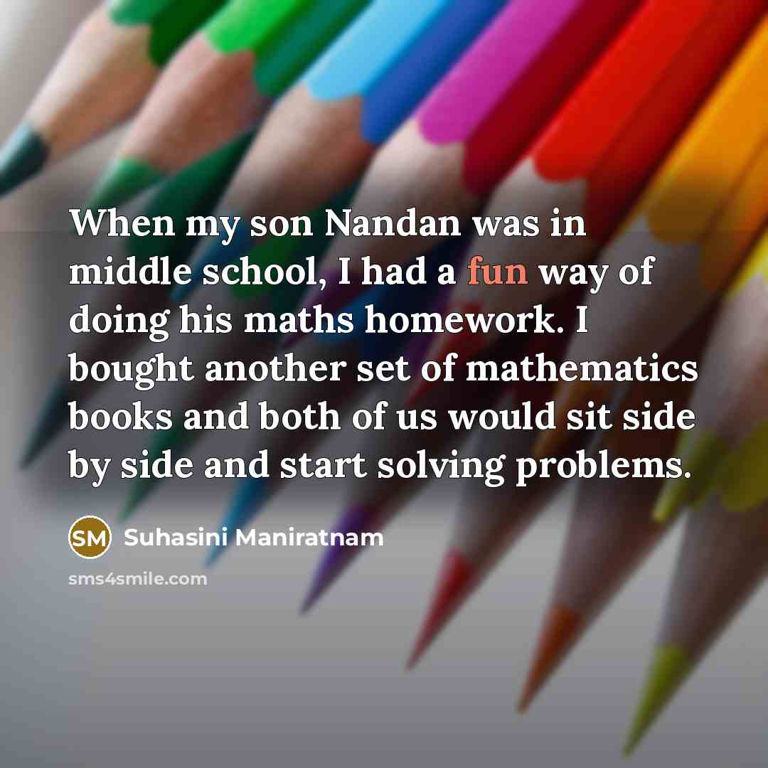 “When my son Nandan was in middle school, I had…” quote by Suhasini Maniratnam