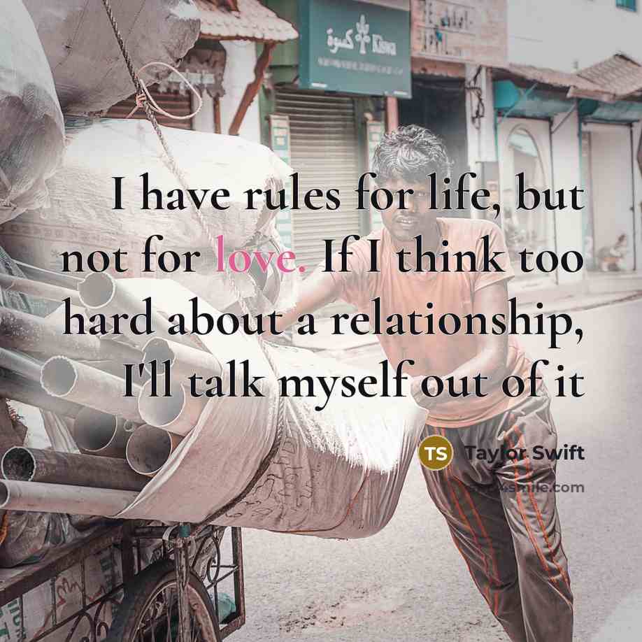 “I have rules for life, but not for love. If…” quote by Taylor Swift