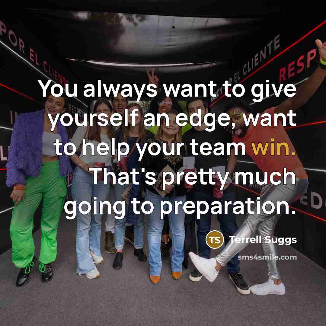 “You always want to give yourself an edge, want to…” quote by Terrell Suggs
