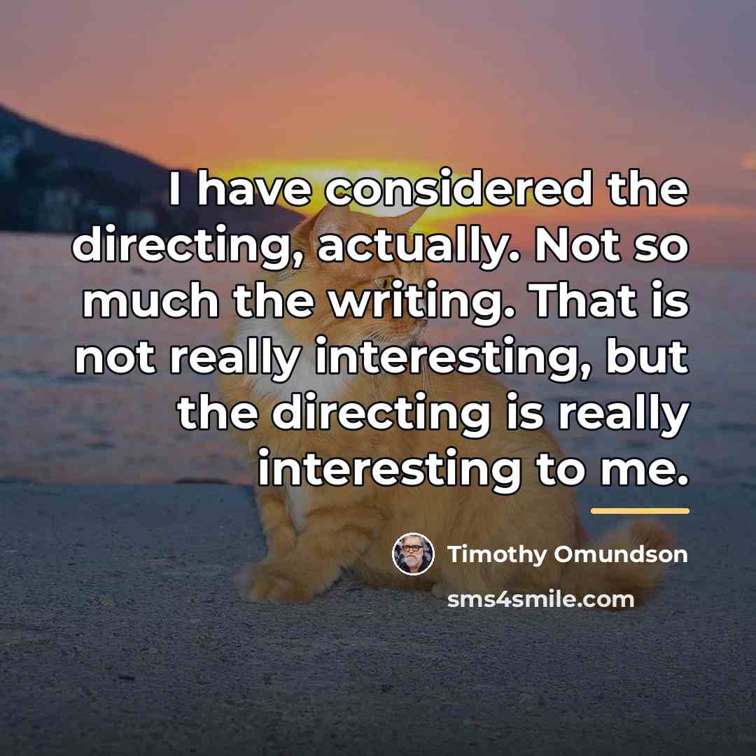 “I have considered the directing, actually. Not so much the…” quote by Timothy Omundson