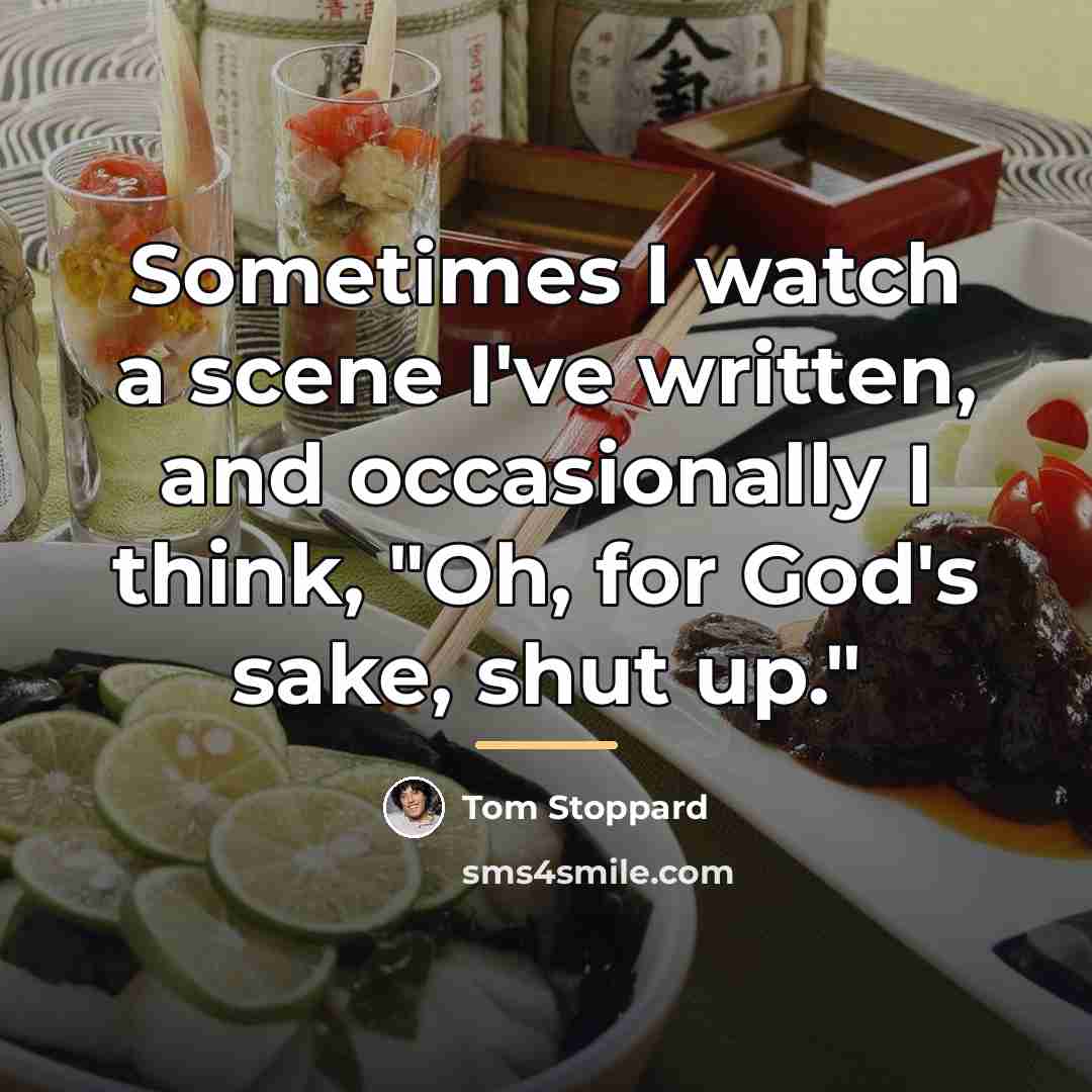 “Sometimes I watch a scene I've written, and occasionally I…” quote by Tom Stoppard