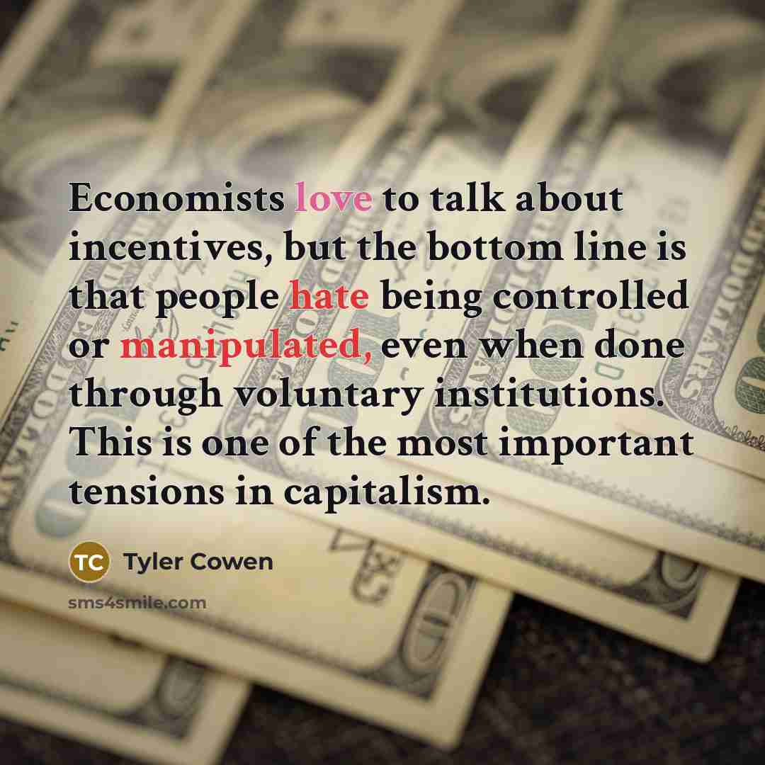 “Economists love to talk about incentives, but the bottom line…” quote by Tyler Cowen