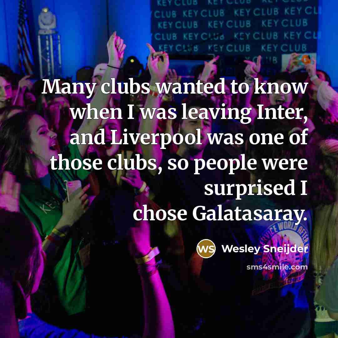 “Many clubs wanted to know when I was leaving Inter,…” quote by Wesley Sneijder