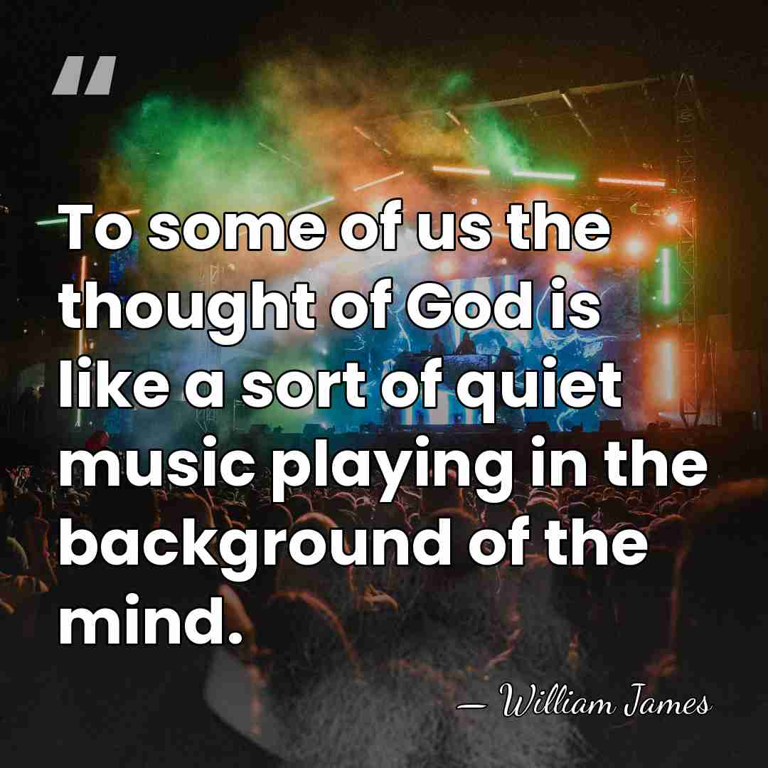 To some of us the thought of God is like a sort&hellip; - William James