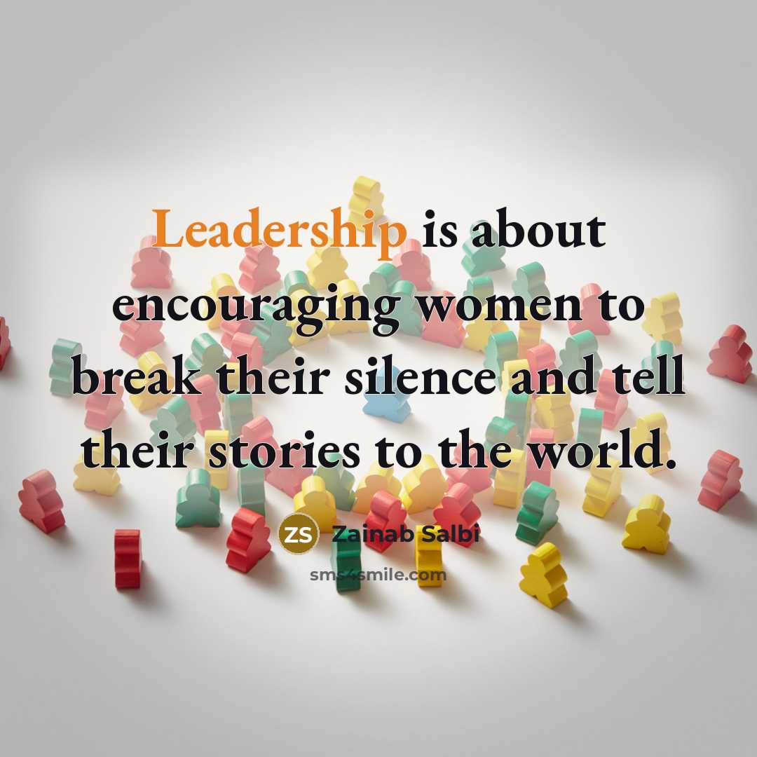 “Leadership is about encouraging women to break their silence and…” quote by Zainab Salbi