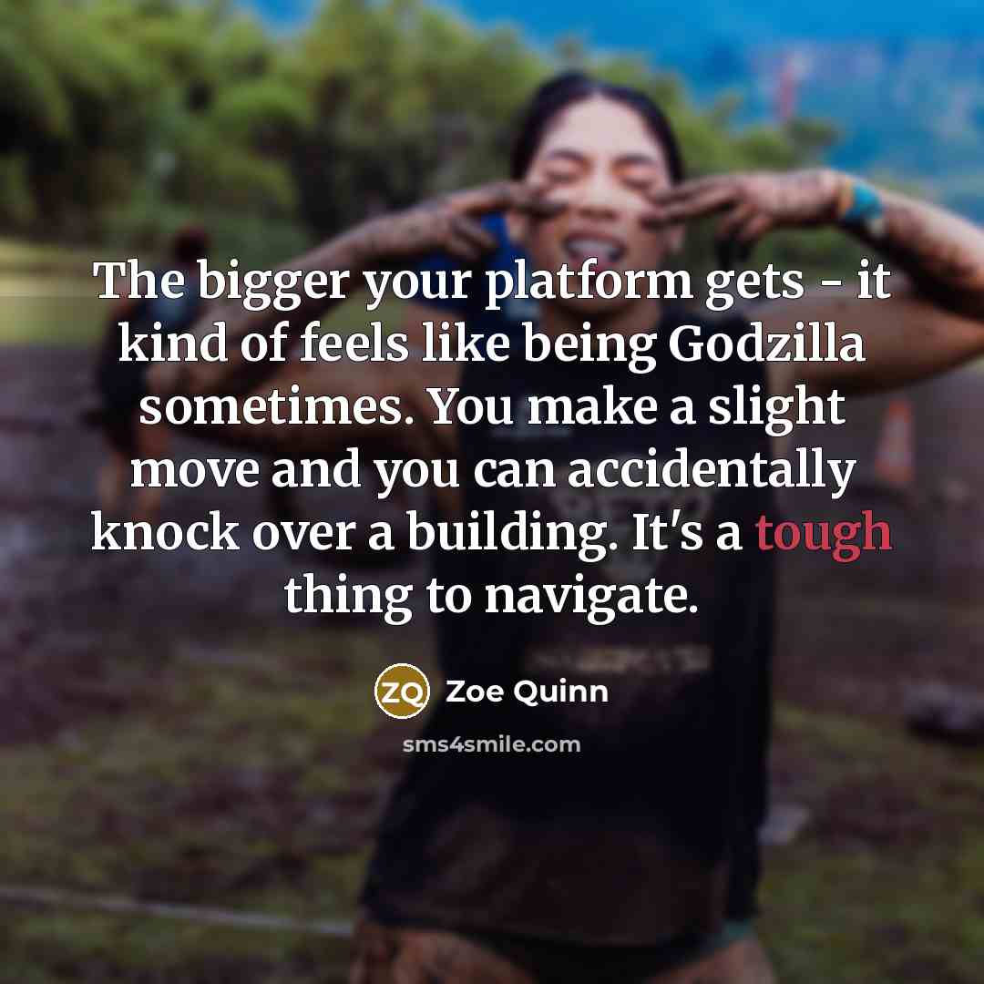 “The bigger your platform gets - it kind of feels…” quote by Zoe Quinn