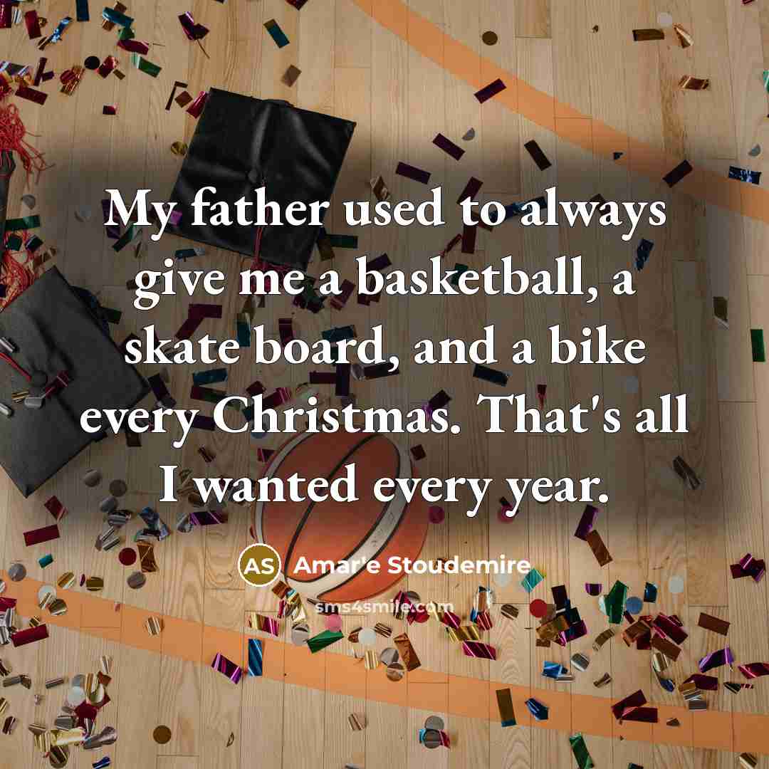 “My father used to always give me a basketball, a…” quote by Amar'e Stoudemire