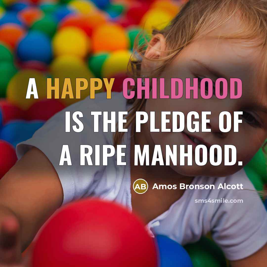 “A happy childhood is the pledge of a ripe manhood.…” quote by Amos Bronson Alcott
