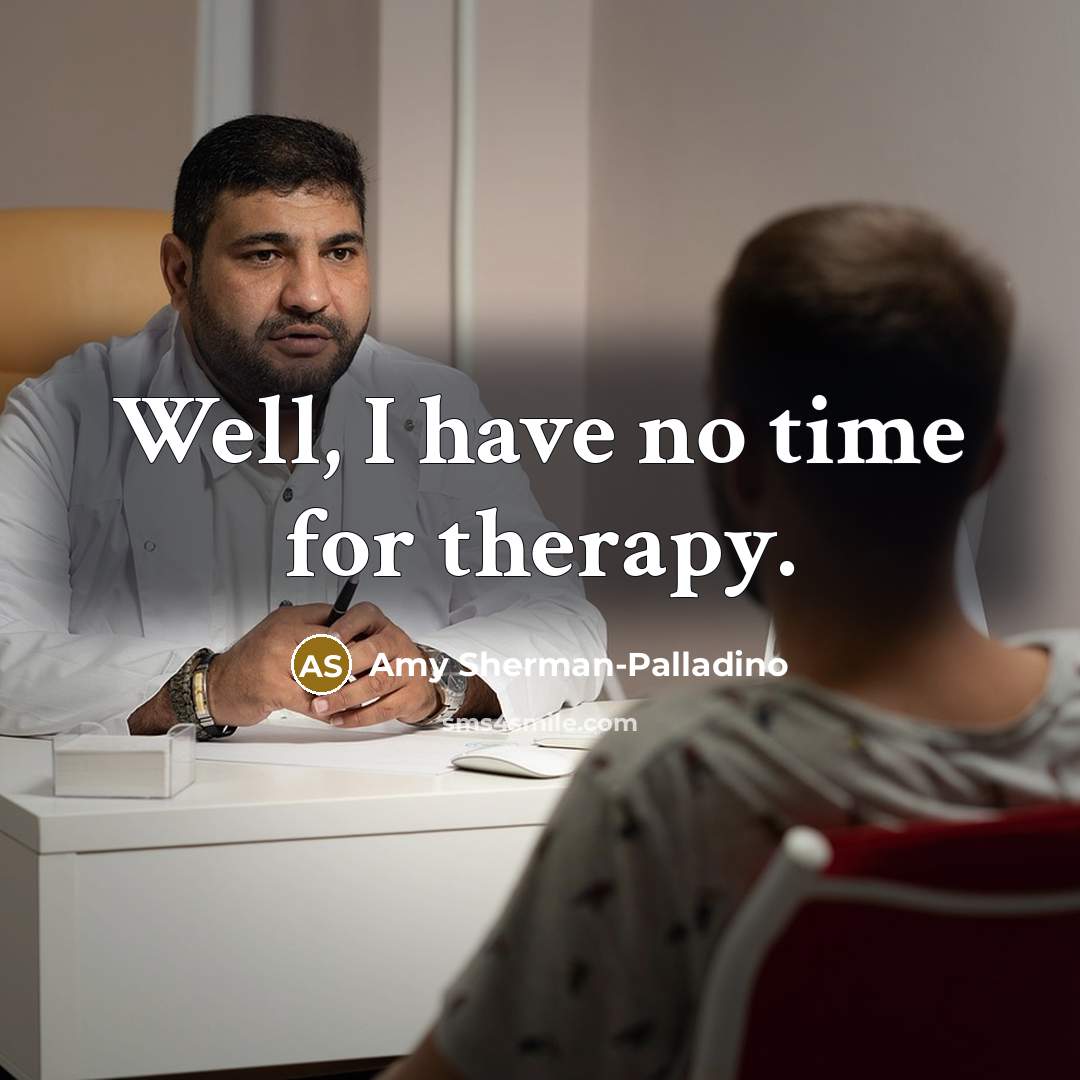 “Well, I have no time for therapy.…” quote by Amy Sherman-Palladino