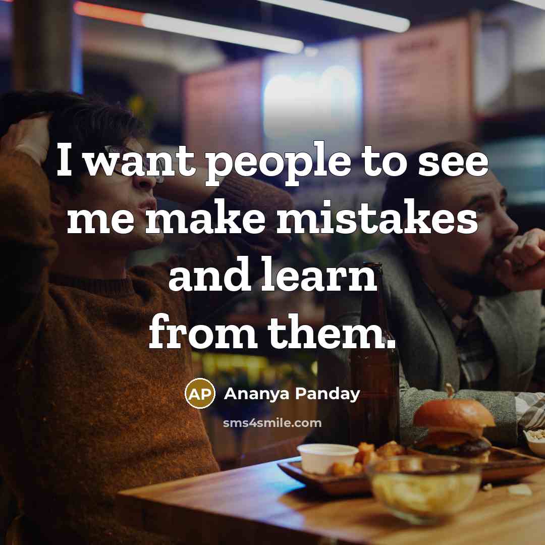 “I want people to see me make mistakes and learn…” quote by Ananya Panday