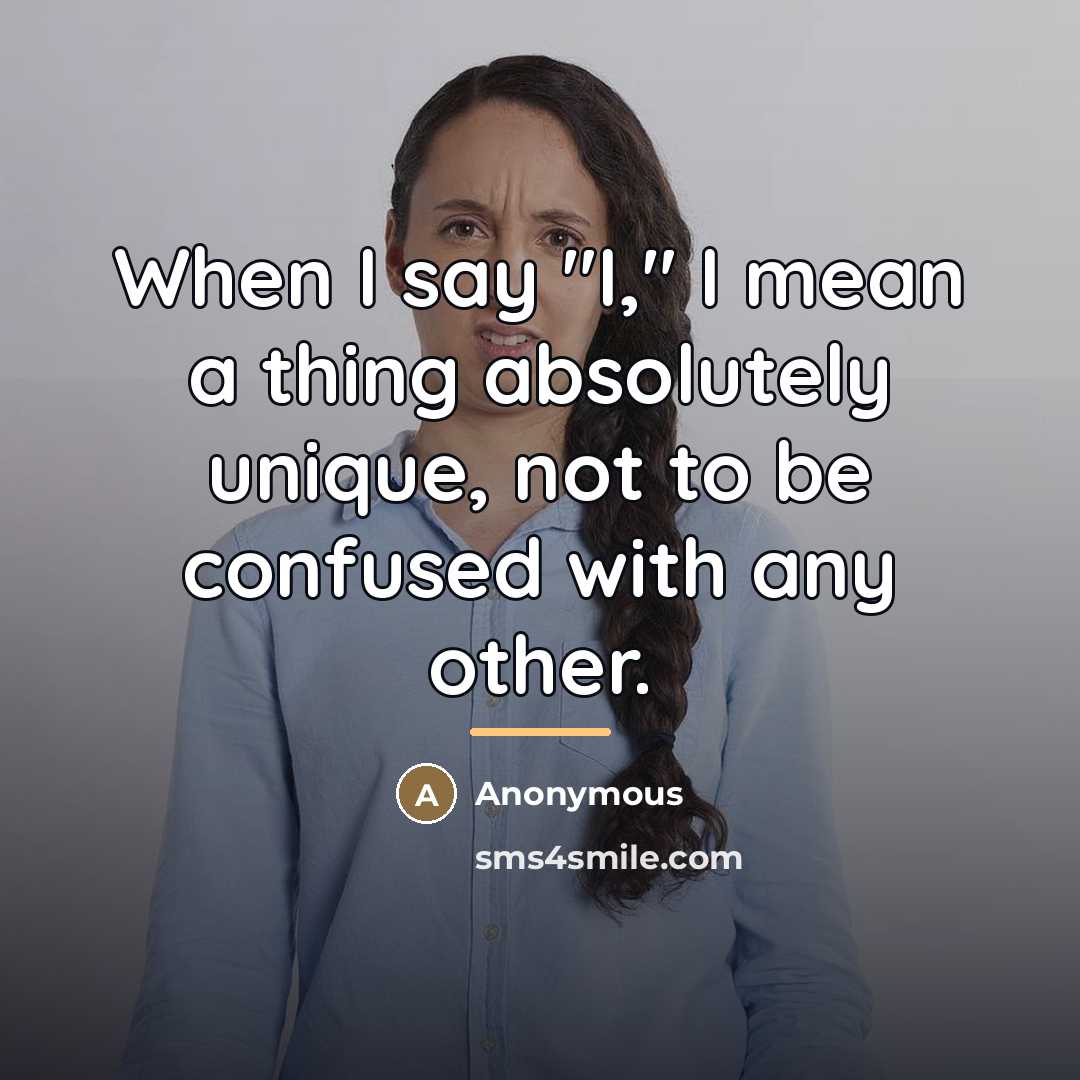 “When I say "I," I mean a thing absolutely unique,…” quote by Lola-Butterflie