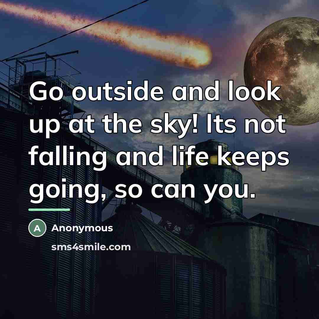 “Go outside and look up at the sky! Its not…” quote by Anonymous