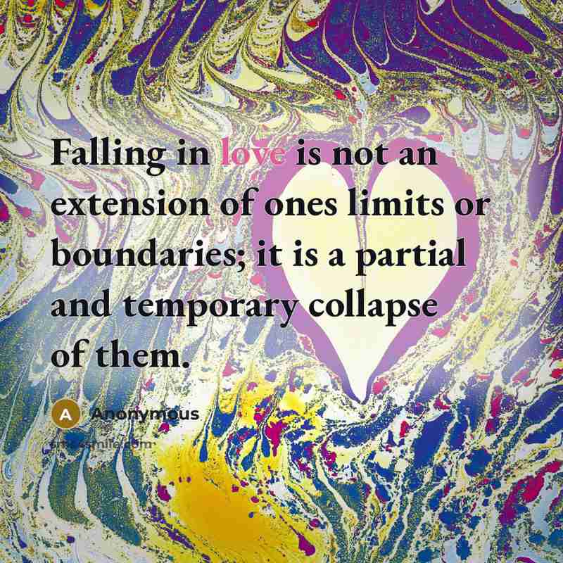 “Falling in love is not an extension of ones limits…” quote by Anonymous
