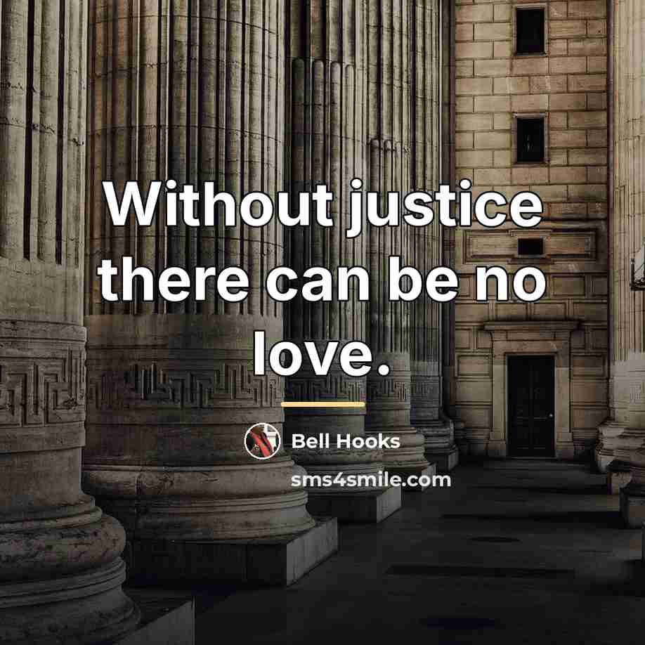 “Without justice there can be no love.…” quote by Bell Hooks