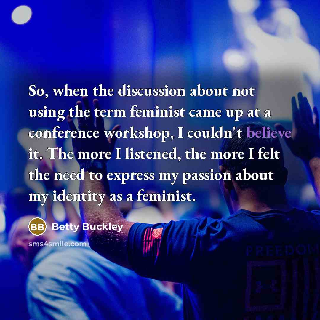 “So, when the discussion about not using the term feminist…” quote by Betty Buckley