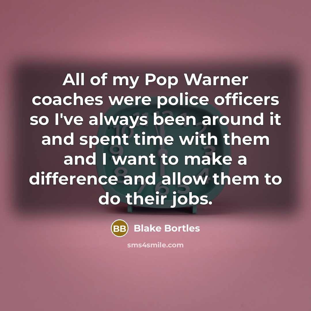 “All of my Pop Warner coaches were police officers so…” quote by Blake Bortles