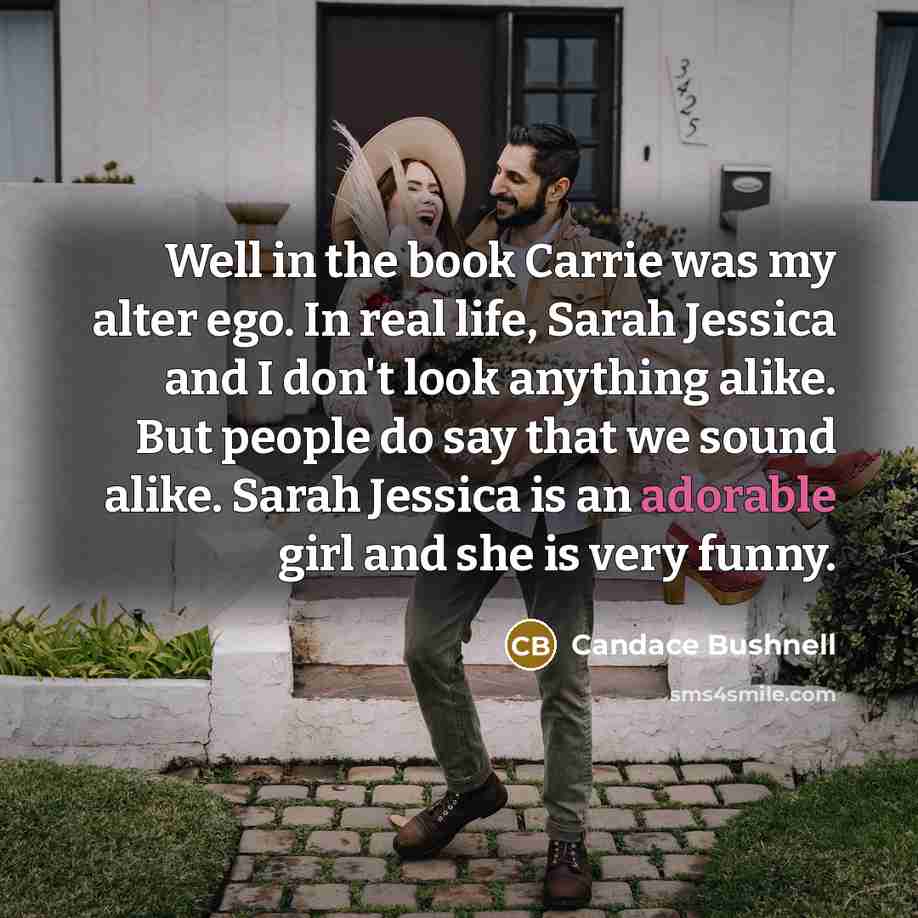 “Well in the book Carrie was my alter ego. In…” quote by Candace Bushnell