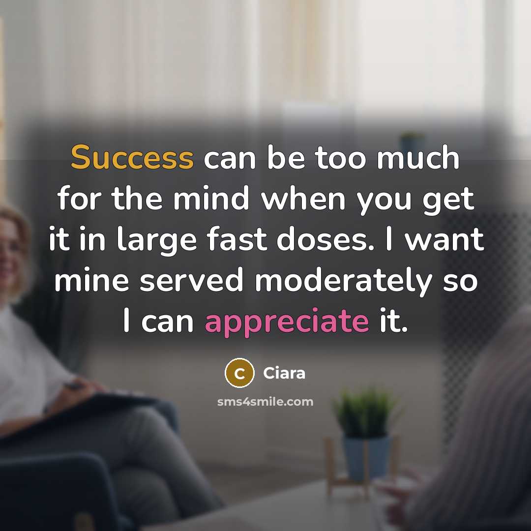 “Success can be too much for the mind when you…” quote by Ciara