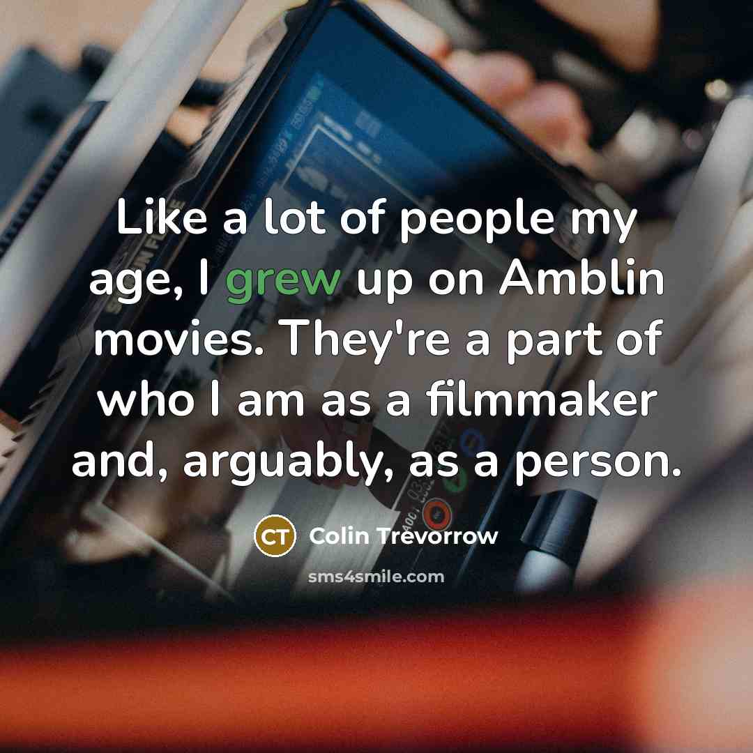 “Like a lot of people my age, I grew up…” quote by Colin Trevorrow