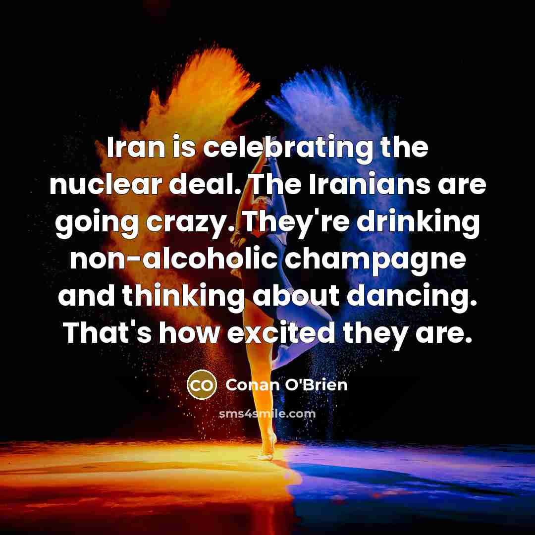 “Iran is celebrating the nuclear deal. The Iranians are going…” quote by Conan O'Brien