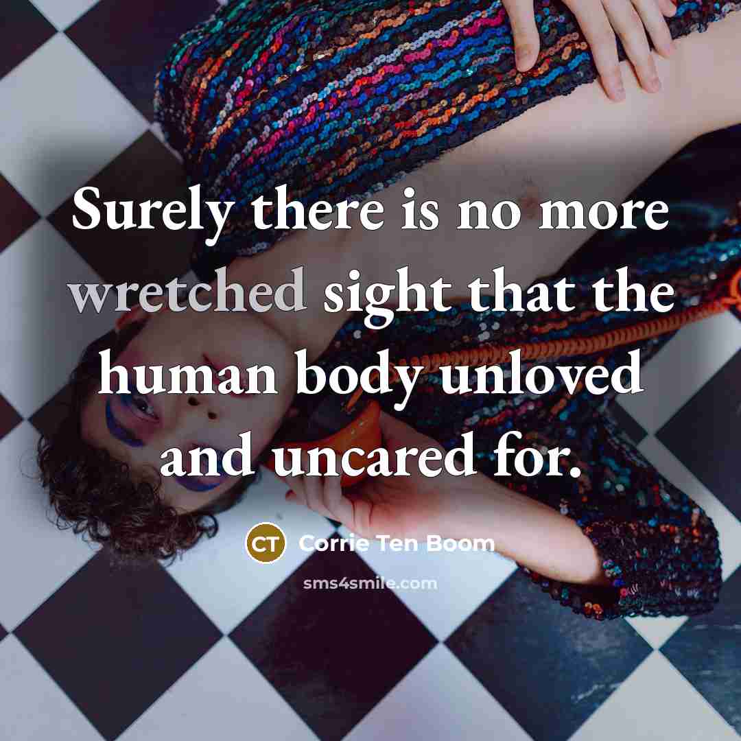 “Surely there is no more wretched sight that the human…” quote by Corrie Ten Boom
