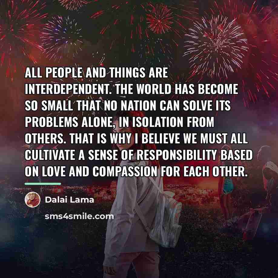 “All People and things are interdependent. The world has become…” quote by Dalai Lama