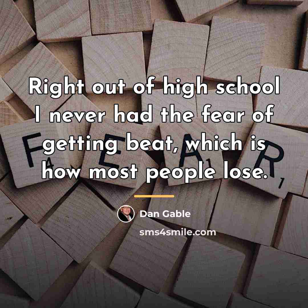 “Right out of high school I never had the fear…” quote by Dan Gable