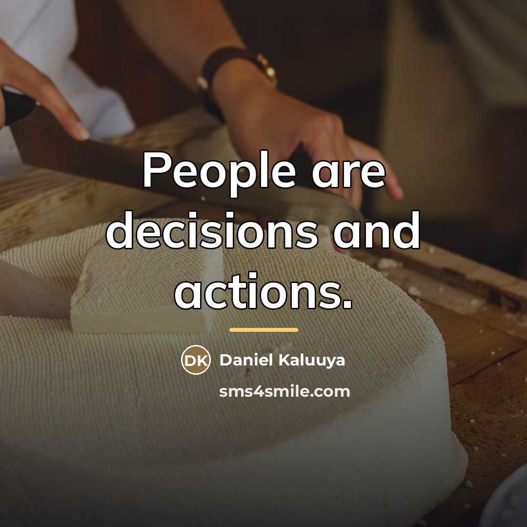 “People are decisions and actions.…” quote by Daniel Kaluuya