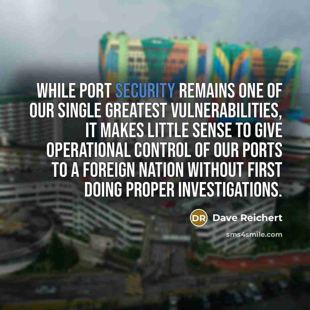 “While port security remains one of our single greatest vulnerabilities,…” quote by Dave Reichert