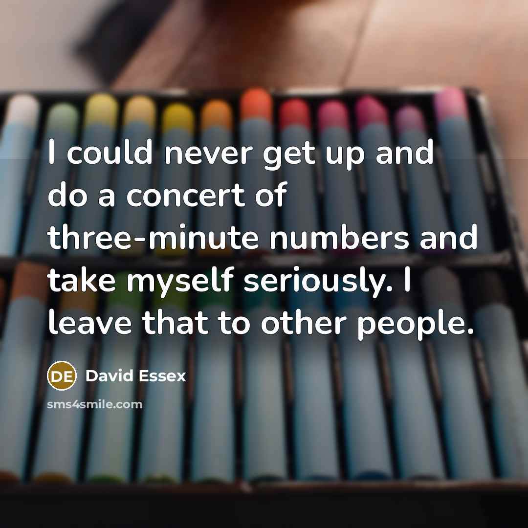 “I could never get up and do a concert of…” quote by David Essex