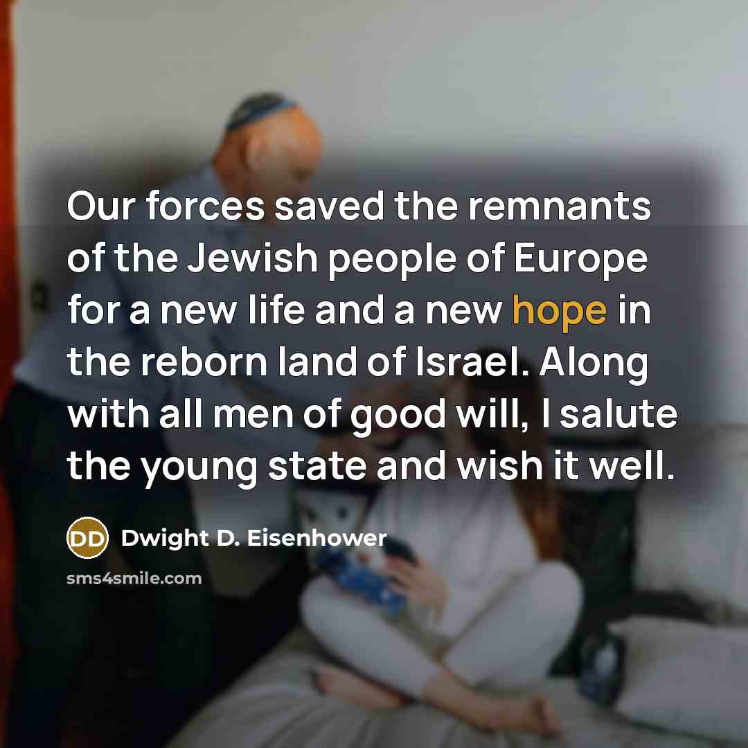 “Our forces saved the remnants of the Jewish people of…” quote by Dwight D. Eisenhower