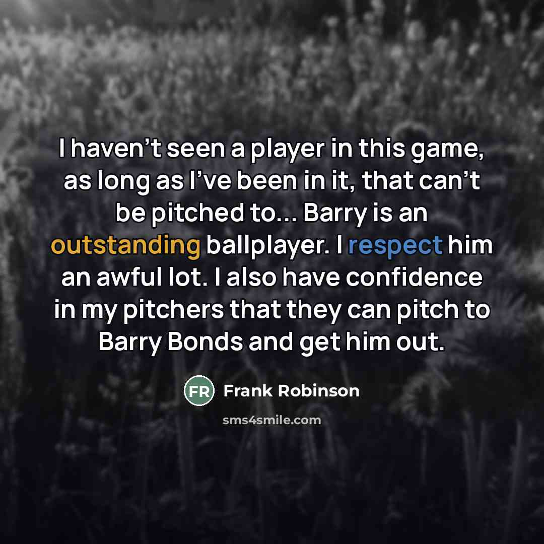 “I haven't seen a player in this game, as long…” quote by Frank Robinson