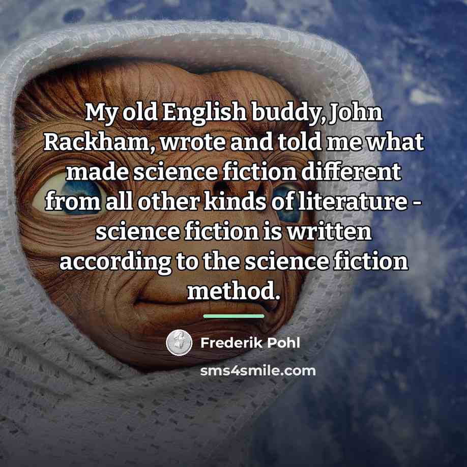 “My old English buddy, John Rackham, wrote and told me…” quote by Frederik Pohl