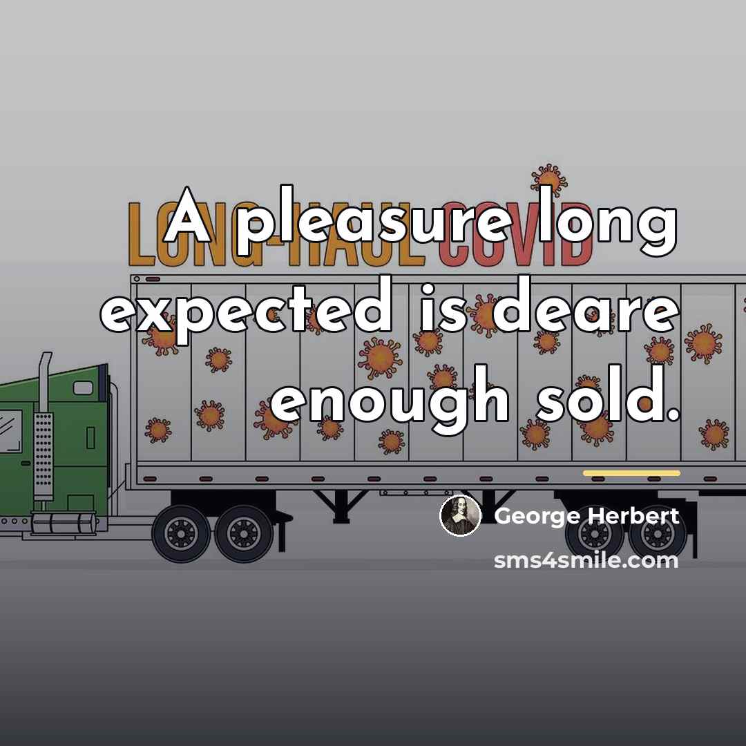 “A pleasure long expected is deare enough sold.…” quote by George Herbert