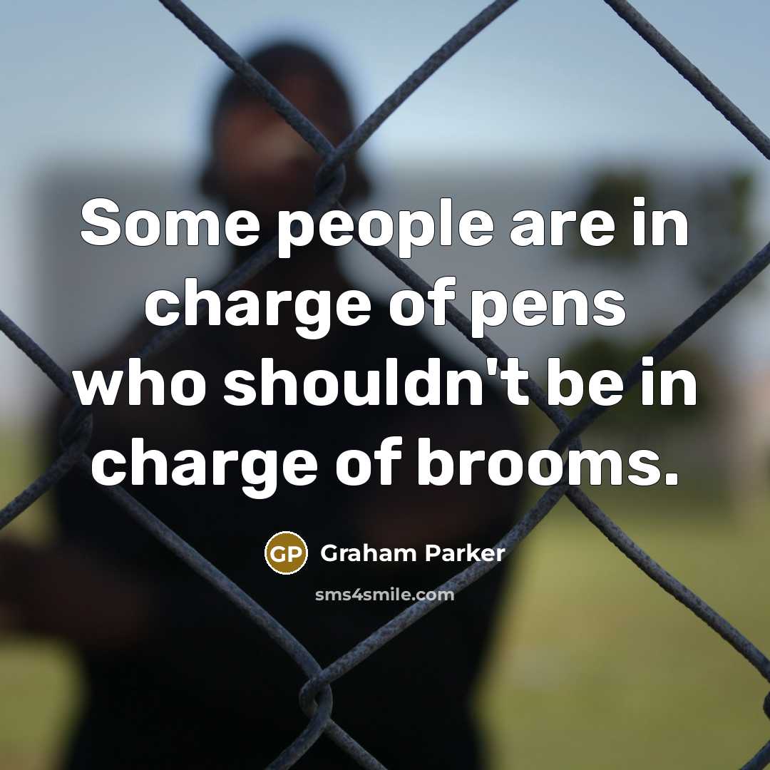 “Some people are in charge of pens who shouldn't be…” quote by Graham Parker