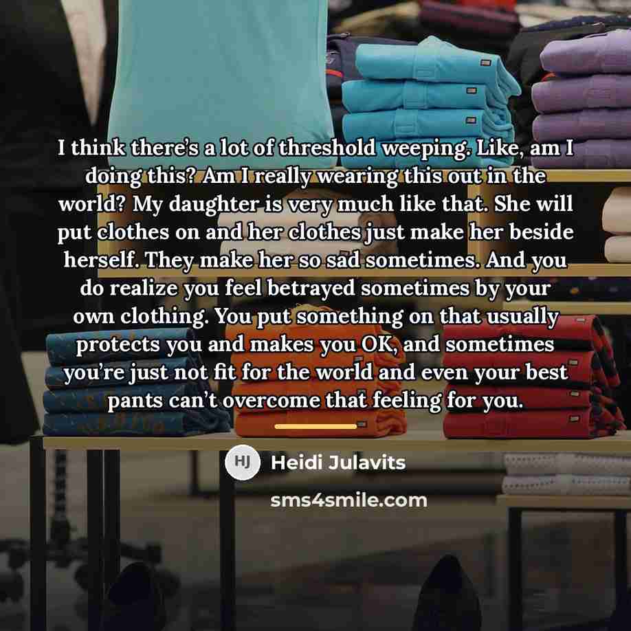 “I think there’s a lot of threshold weeping. Like, am…” quote by Heidi Julavits